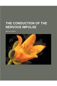 The Conduction of the Nervous Impulse