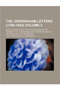 The Jerningham Letters (1780-1843) Volume 2; Being Excerpts from the Correspondence and Diaries of the Honourable Lady Jerningham and of Her Daughter
