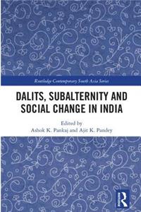 Dalits, Subalternity and Social Change in India