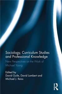 Sociology, Curriculum Studies and Professional Knowledge