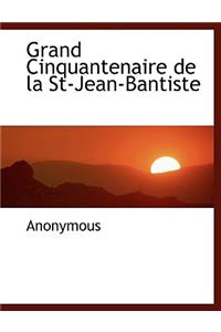 Grand Cinquantenaire de La St-Jean-Bantiste