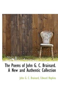 The Poems of John G. C. Brainard. a New and Authentic Collection
