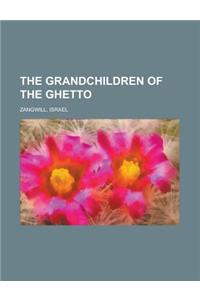 The Grandchildren of the Ghetto