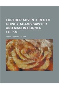 Further Adventures of Quincy Adams Sawyer and Mason Corner Folks