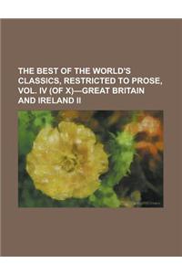 The Best of the World's Classics, Restricted to Prose, Vol. IV (of X)-Great Britain and Ireland II