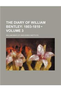 The Diary of William Bentley (Volume 3); 1803-1810