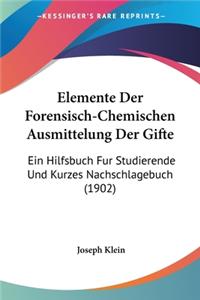 Elemente Der Forensisch-Chemischen Ausmittelung Der Gifte