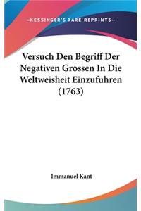 Versuch Den Begriff Der Negativen Grossen in Die Weltweisheit Einzufuhren (1763)