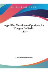 Appel Des Musulmans Opprimes Au Congres de Berlin (1878)