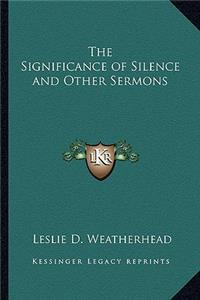 Significance of Silence and Other Sermons