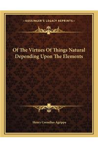 Of the Virtues of Things Natural Depending Upon the Elements