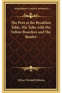 The Poet at the Breakfast Table, His Talks with His Fellow Boarders and the Reader