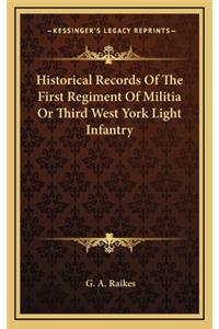 Historical Records of the First Regiment of Militia or Third West York Light Infantry