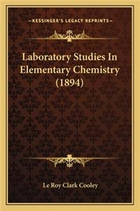 Laboratory Studies in Elementary Chemistry (1894)
