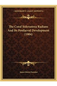 Coral Siderastrea Radians and Its Postlarval Development (1904)