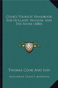 Cook's Tourists' Handbook For Holland, Belgium, And The Rhine (1880)