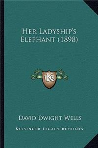 Her Ladyship's Elephant (1898)
