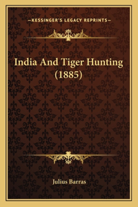 India and Tiger Hunting (1885)