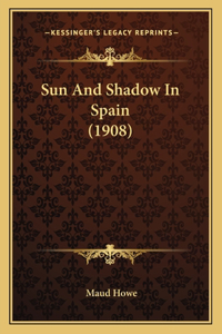 Sun and Shadow in Spain (1908)