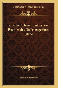 A Letter To Isaac Tomkins And Peter Jenkins On Primogeniture (1835)