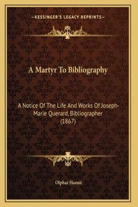 A Martyr To Bibliography