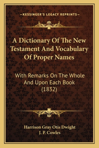 A Dictionary Of The New Testament And Vocabulary Of Proper Names