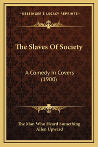 The Slaves Of Society