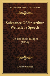 Substance Of Sir Arthur Wellesley's Speech