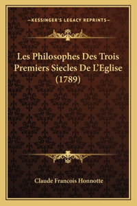 Les Philosophes Des Trois Premiers Siecles De L'Eglise (1789)