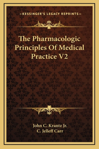 The Pharmacologic Principles Of Medical Practice V2