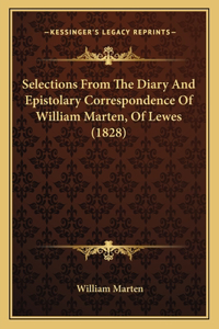 Selections From The Diary And Epistolary Correspondence Of William Marten, Of Lewes (1828)
