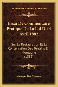 Essai De Commentaire Pratique De La Loi Du 4 Avril 1882