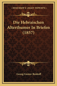 Die Hebraischen Alterthumer In Briefen (1857)