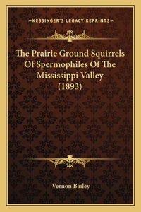 The Prairie Ground Squirrels Of Spermophiles Of The Mississippi Valley (1893)
