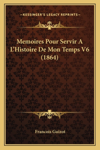 Memoires Pour Servir A L'Histoire De Mon Temps V6 (1864)