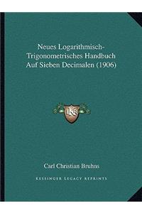 Neues Logarithmisch-Trigonometrisches Handbuch Auf Sieben Decimalen (1906)