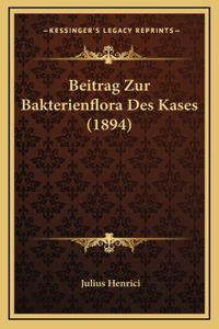 Beitrag Zur Bakterienflora Des Kases (1894)