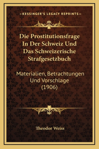 Die Prostitutionsfrage In Der Schweiz Und Das Schweizerische Strafgesetzbuch