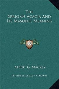 The Sprig Of Acacia And Its Masonic Meaning