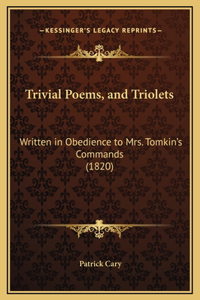 Trivial Poems, and Triolets