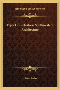 Types Of Prehistoric Southwestern Architecture