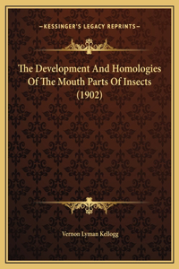 The Development And Homologies Of The Mouth Parts Of Insects (1902)