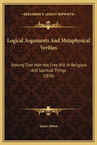 Logical Arguments And Metaphysical Verities