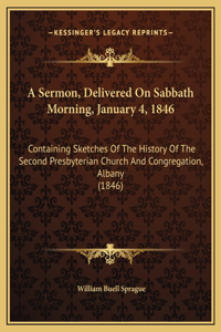 A Sermon, Delivered On Sabbath Morning, January 4, 1846