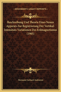 Beschreibung Und Theorie Eines Neuen Apparats Zur Registrierung Der Vertikal-Intensitats-Variationen Des Erdmagnetismus (1905)