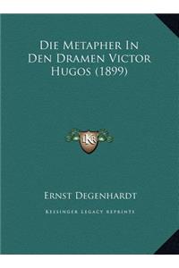 Die Metapher in Den Dramen Victor Hugos (1899)