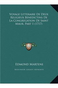 Voyage Litteraire De Deux Religieux Benedictins De La Congregation De Saint Maur, Part 1 (1717)