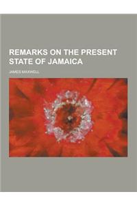 Remarks on the Present State of Jamaica