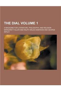 The Dial; A Magazine for Literature, Philosophy, and Religion Volume 1