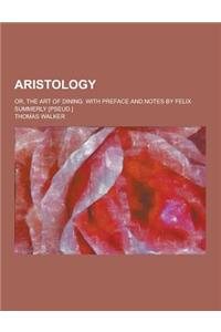 Aristology; Or, the Art of Dining. with Preface and Notes by Felix Summerly [Pseud.]